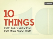 10 Things Your Customers Wish You K...